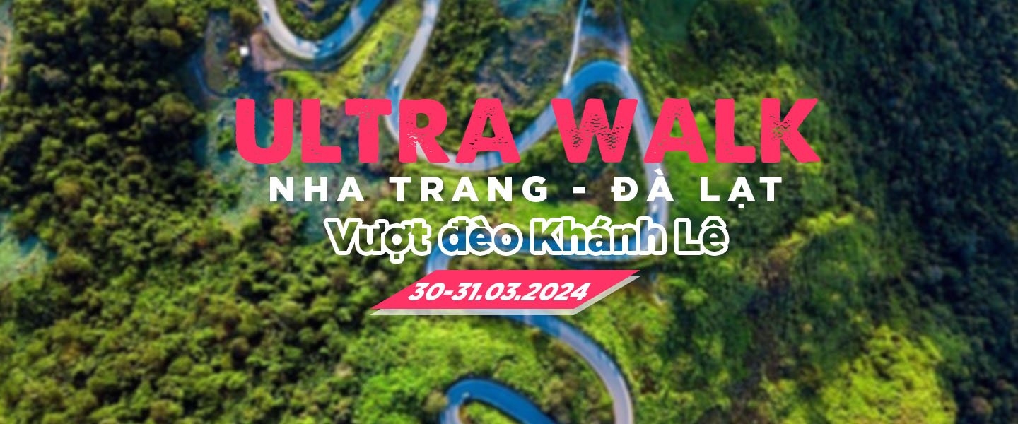 ULTRA WALK NHA TRANG - ĐÀ LẠT 2024 VƯỢT ĐÈO KHÁNH LÊ